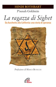 La ragazza di Sighet. Da Auschwitz alla California: una storia di speranza - Librerie.coop La ragazza di Sighet. Da Auschwitz alla California: una storia di speranza - Librerie.coop