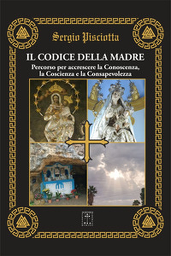 Il codice della madre. Percorso per accrescere la conoscenza, la coscienza e la consapevolezza - Librerie.coop