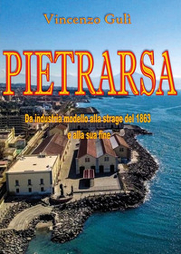 Pietrarsa. Da industria modello alla strage del 1863 e alla sua fine - Librerie.coop Pietrarsa. Da industria modello alla strage del 1863 e alla sua fine - Librerie.coop