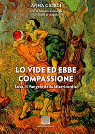 Lo vide ed ebbe compassione. Luca: il vangelo della misericordia - Librerie.coop Lo vide ed ebbe compassione. Luca: il vangelo della misericordia - Librerie.coop