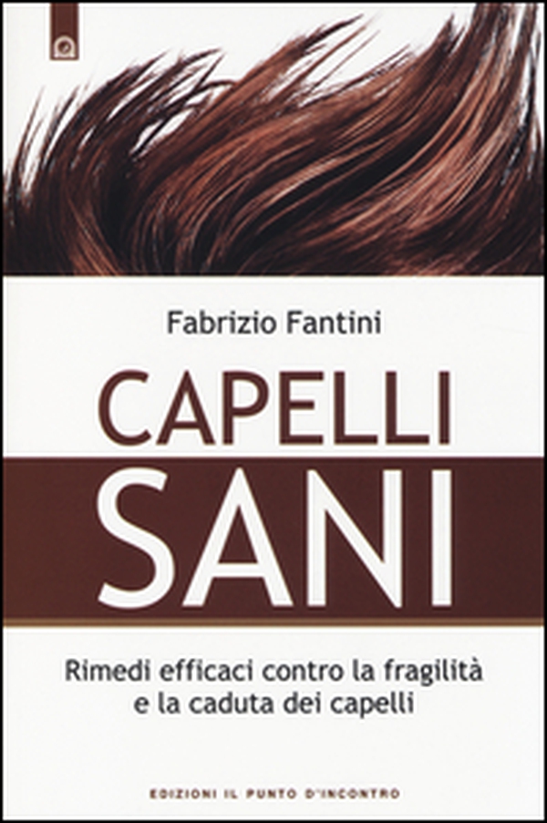 Capelli sani. Rimedi efficaci contro la fragilità e la caduta dei capelli - Librerie.coop Capelli sani. Rimedi efficaci contro la fragilità e la caduta dei capelli - Librerie.coop