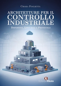 Architetture per il controllo industriale. Dispositivi, linguaggi e protocolli - Librerie.coop