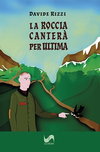 La roccia canterà per ultima - Librerie.coop