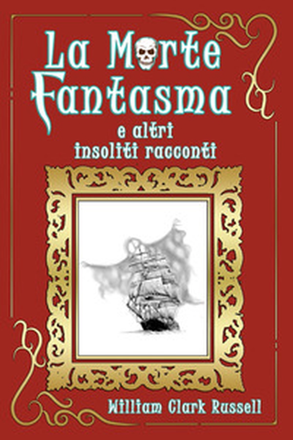 La morte fantasma e altri insoliti racconti - Librerie.coop La morte fantasma e altri insoliti racconti - Librerie.coop