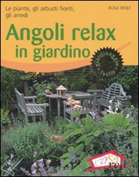 Angoli relax in giardino. Le piante, gli arbusti fioriti, gli arredi - Librerie.coop Angoli relax in giardino. Le piante, gli arbusti fioriti, gli arredi - Librerie.coop