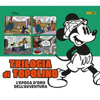 Trilogia di Topolino. L'epoca d'oro dell'avventura - Librerie.coop