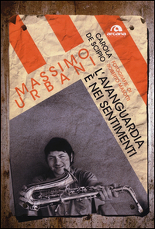 Massimo Urbani. L'avanguardia è nei sentimenti - Librerie.coop Massimo Urbani. L'avanguardia è nei sentimenti - Librerie.coop