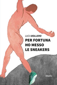 Per fortuna ho messo le sneakers - Librerie.coop