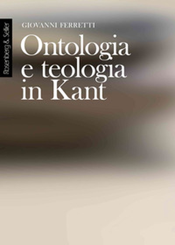 Ontologia e teologia in Kant - Librerie.coop Ontologia e teologia in Kant - Librerie.coop
