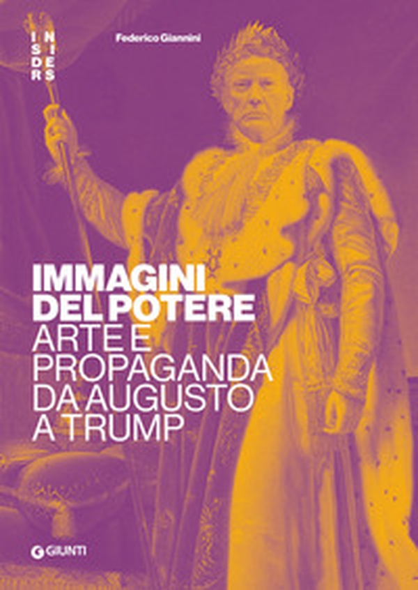 Immagini del potere. Arte e propaganda da Augusto a Trump - Librerie.coop