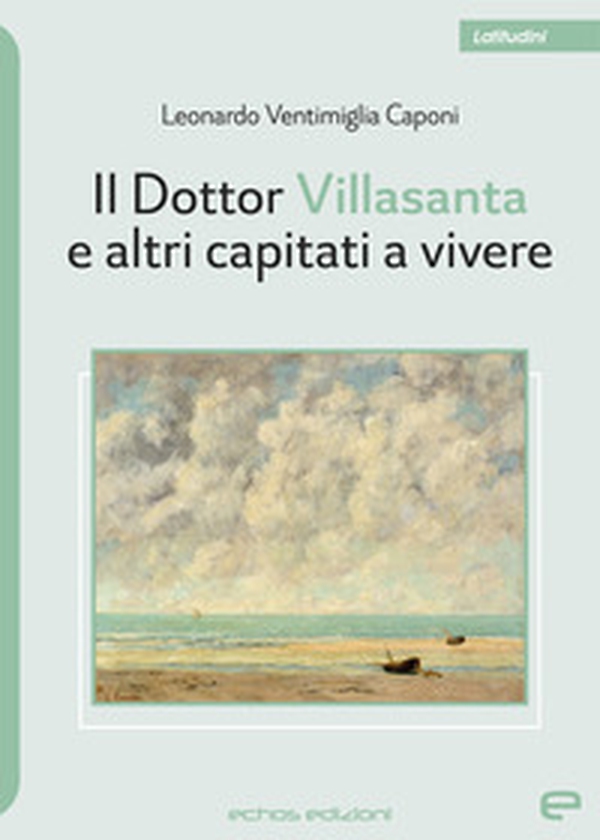 Il Dottor Villasanta e altri capitati a vivere - Librerie.coop Il Dottor Villasanta e altri capitati a vivere - Librerie.coop