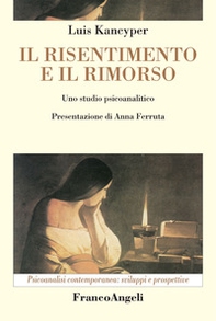 Il risentimento e il rimorso. Uno studio psicoanalitico - Librerie.coop