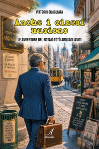 Anche i cinesi muoiono. Le avventure del notaio Totò Arquagliaviti - Librerie.coop