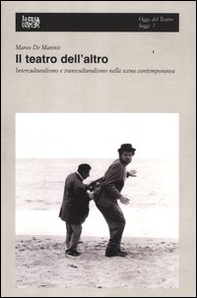 Il teatro dell'altro. Interculturalismo e transculturalismo nella scena contemporanea - Librerie.coop