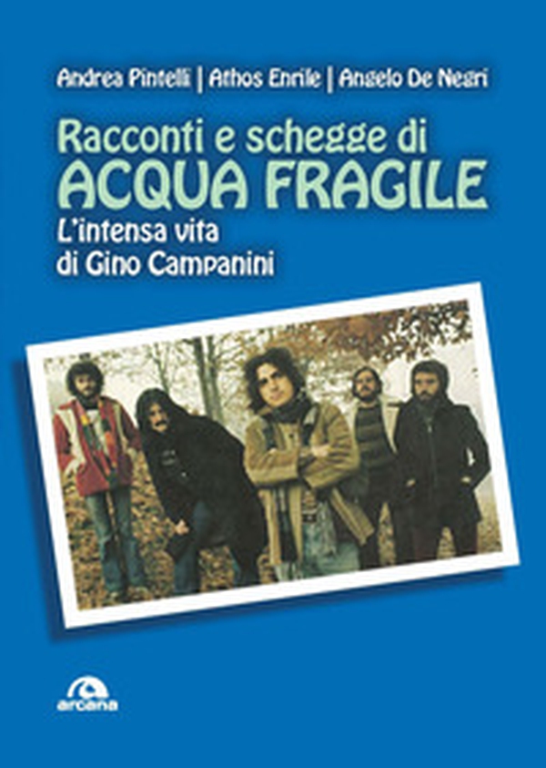 Racconti e schegge di Acqua fragile. L'intensa vita di Gino Campanini - Librerie.coop Racconti e schegge di Acqua fragile. L'intensa vita di Gino Campanini - Librerie.coop