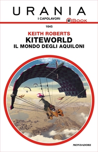 Kiteworld - Il mondo degli aquiloni (Urania) - Librerie.coop