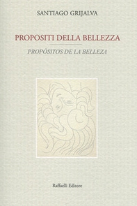 Propositi della bellezza-Propósitos de la belleza. Testo originale a fronte - Librerie.coop