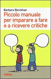 Piccolo manuale per imparare a fare e a ricevere critiche - Librerie.coop Piccolo manuale per imparare a fare e a ricevere critiche - Librerie.coop