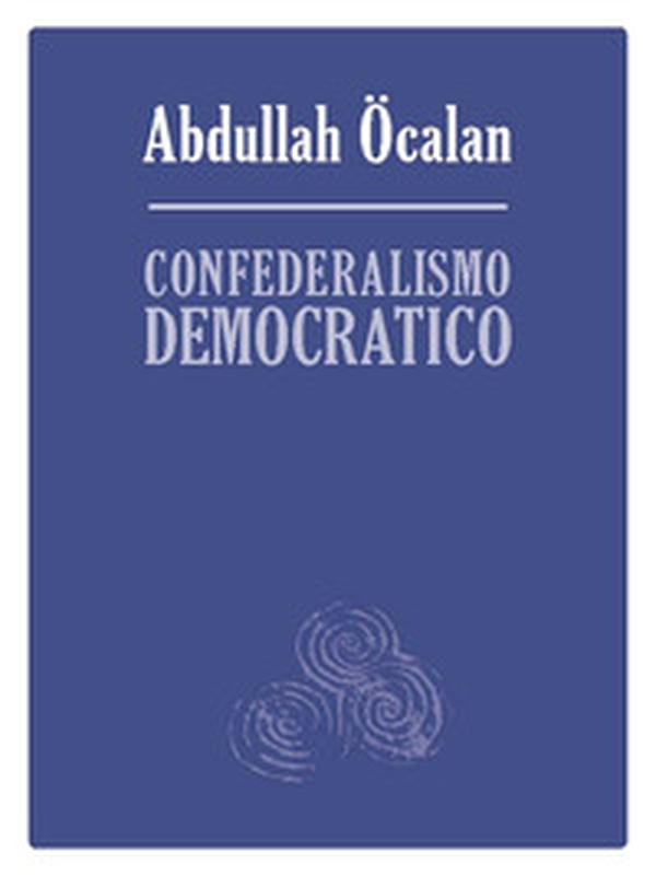 Confederalismo democratico - Librerie.coop Confederalismo democratico - Librerie.coop