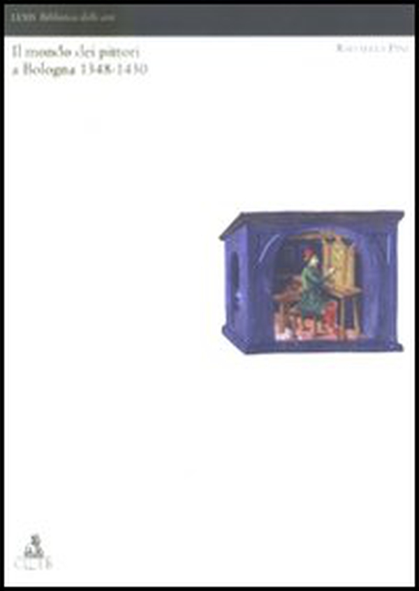 Il mondo dei pittori a Bologna 1348-1430 - Librerie.coop