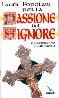 Laudi popolari per la passione del Signore e celebrazioni penitenziali - Librerie.coop