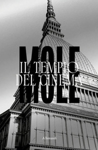 Mole. Il tempio del cinema - Librerie.coop