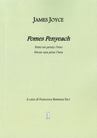 Pomes Pennyeach. Pomi un penny l'uno. Poesie una pena l'una. Testo inglese a fronte - Librerie.coop