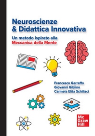 Neuroscienze & didattica innovativa. Un metodo ispirato alla meccanica della mente - Librerie.coop Neuroscienze & didattica innovativa. Un metodo ispirato alla meccanica della mente - Librerie.coop