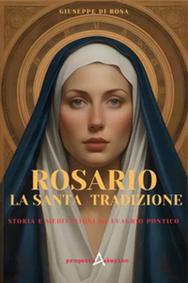 Rosario. La santa tradizione. Storia e meditazione da Evagrio Pontico - Librerie.coop
