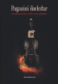 Paganini rockstar. Incandescente come Jimi Hendrix. Catalogo della mostra (Genova, 19 ottobre 2018-10 marzo 2019) - Librerie.coop