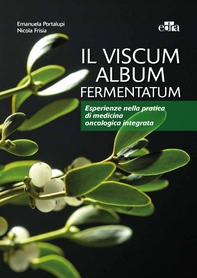 Il Viscum Album Fermentatum - Librerie.coop Il Viscum Album Fermentatum - Librerie.coop