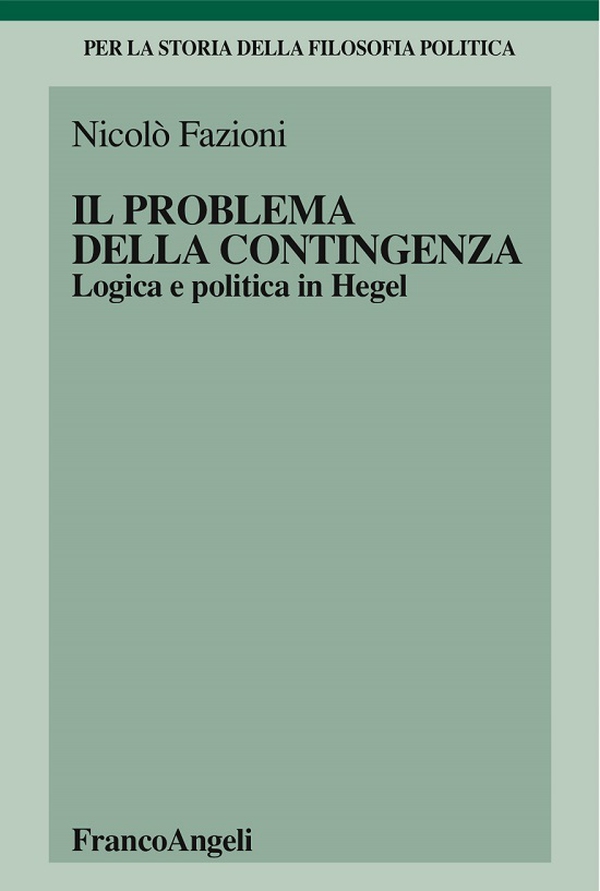 Il problema della contingenza. Logica e politica in Hegel - Librerie.coop Il problema della contingenza. Logica e politica in Hegel - Librerie.coop