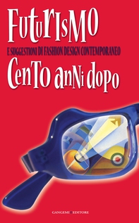 Futurismo e suggestioni di Fashion Design contemporaneo - Librerie.coop Futurismo e suggestioni di Fashion Design contemporaneo - Librerie.coop