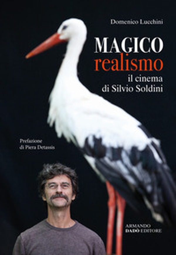 Magico realismo. Il cinema di Silvio Soldini - Librerie.coop Magico realismo. Il cinema di Silvio Soldini - Librerie.coop