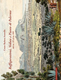 Raffigurazioni, vedute e piante di Palermo dal sec. XV al sec. XIX - Librerie.coop