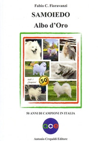 Samoiedo albo d'oro. 50 anni di campioni in italia - Librerie.coop