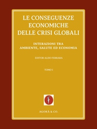 Le conseguenze economiche delle crisi globali - Vol. 1 - Librerie.coop