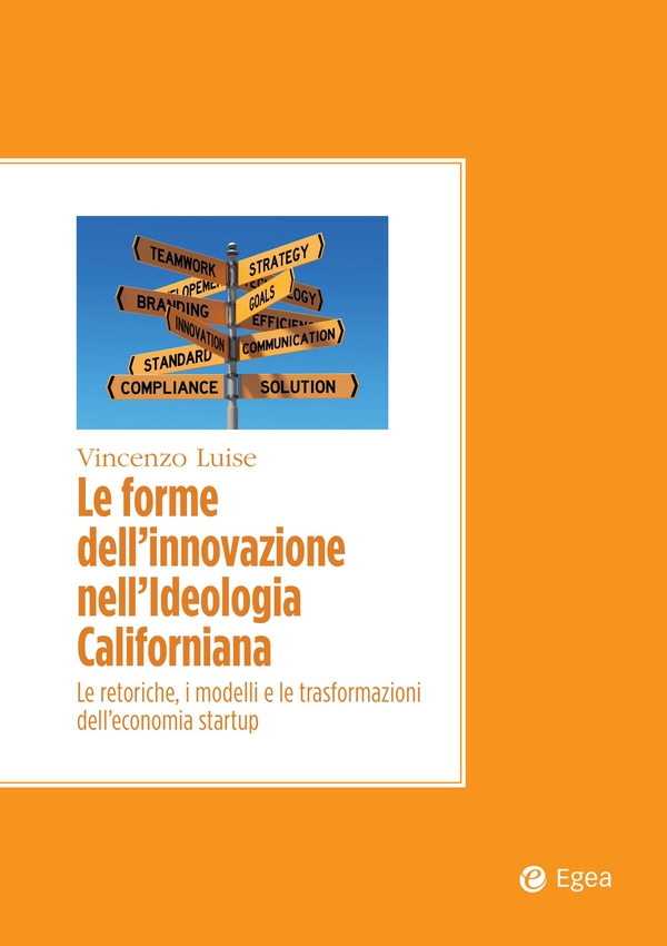 Le forme dell'innovazione nell'ideologia californiana - Librerie.coop Le forme dell'innovazione nell'ideologia californiana - Librerie.coop
