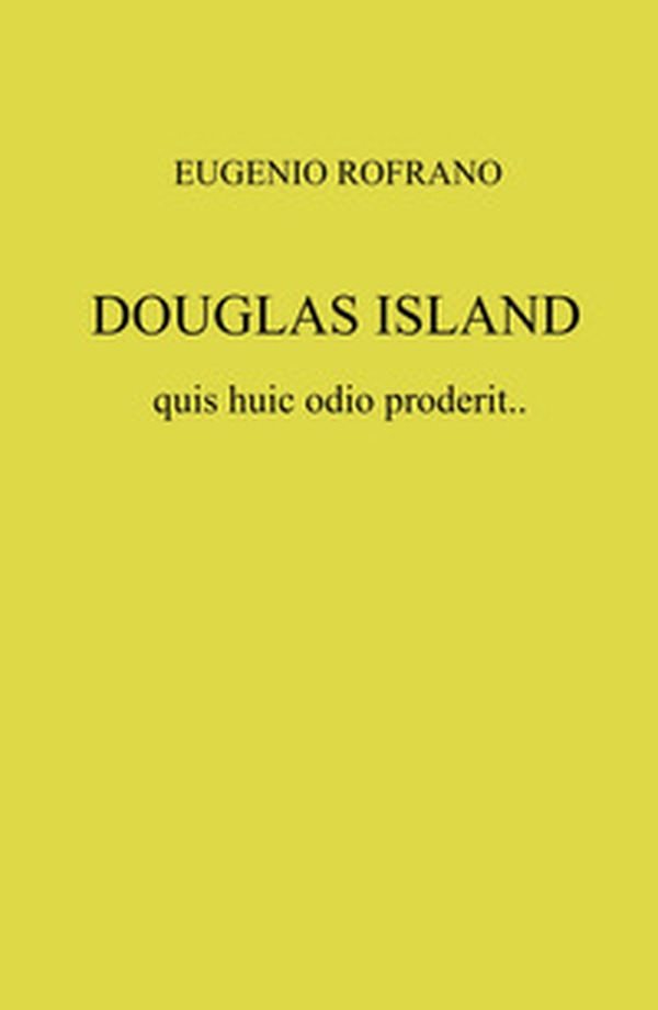Douglas island quis huic odio proderit... - Librerie.coop Douglas island quis huic odio proderit... - Librerie.coop