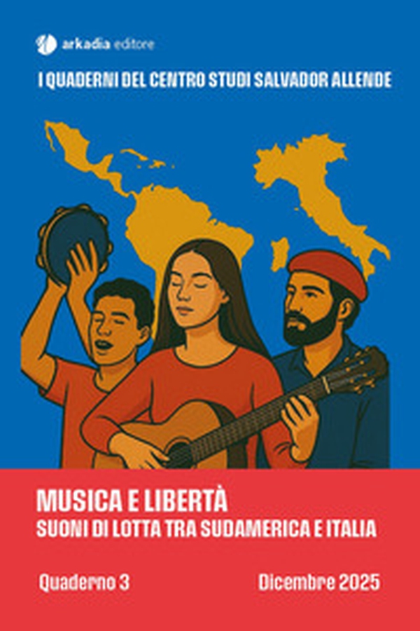 Musica e libertà. Suoni di lotta tra Sudamerica e Italia - Librerie.coop