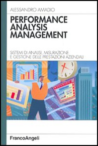 Performance analysis management. Sistemi di analisi, misurazione e gestione delle prestazioni aziendali - Librerie.coop