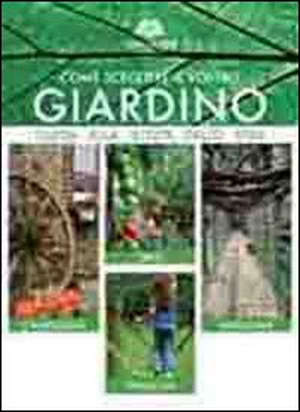 Come scegliere il vostro giardino. Guida alla scelta dello stile. Orto. Campagna. Famiglia. Naturale - Librerie.coop Come scegliere il vostro giardino. Guida alla scelta dello stile. Orto. Campagna. Famiglia. Naturale - Librerie.coop