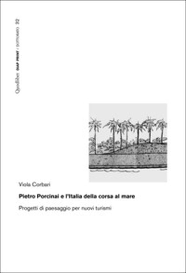 Pietro Porcinai e l'Italia della corsa al mare. Progetti di paesaggio per nuovi turismi - Librerie.coop Pietro Porcinai e l'Italia della corsa al mare. Progetti di paesaggio per nuovi turismi - Librerie.coop