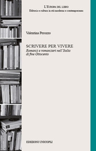 Scrivere per vivere. Romanzi e romanzieri nell'Italia di fine Ottocento - Librerie.coop Scrivere per vivere. Romanzi e romanzieri nell'Italia di fine Ottocento - Librerie.coop