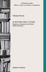 Scrivere per vivere. Romanzi e romanzieri nell'Italia di fine Ottocento - Librerie.coop