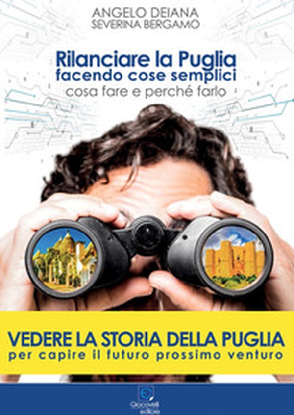 Rilanciare la Puglia facendo cose semplici. Cosa fare e perché farlo - Librerie.coop Rilanciare la Puglia facendo cose semplici. Cosa fare e perché farlo - Librerie.coop