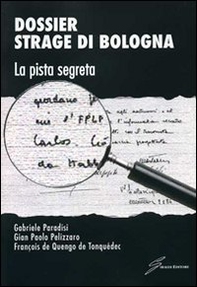 Dossier strage di Bologna. La pista segreta - Librerie.coop