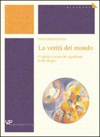 La verità del mondo. Giudizio e teoria del significato in Heidegger - Librerie.coop La verità del mondo. Giudizio e teoria del significato in Heidegger - Librerie.coop