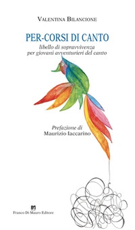 Per-corsi di canto. Libello di sopravvivenza per giovani avventurieri del canto - Librerie.coop