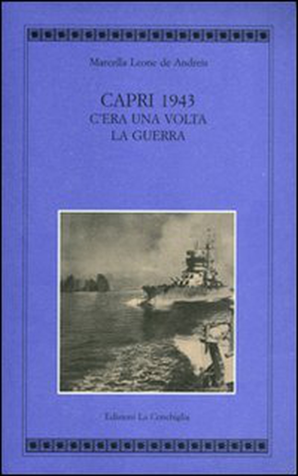 Capri 1943. C'era una volta la guerra - Librerie.coop Capri 1943. C'era una volta la guerra - Librerie.coop